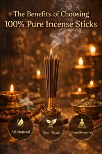 Discover the benefits of choosing 100% pure incense sticks—natural fragrance, better air quality, relaxation, and a healthier spiritual experience.